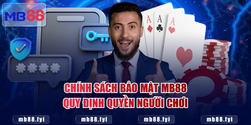 Chính sách bảo mật MB88 quy định quyền người chơi