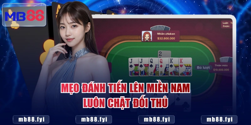 Mẹo đánh Tiến Lên Miền Nam luôn chặt đối thủ
